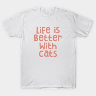 Life is better with cats T-Shirt